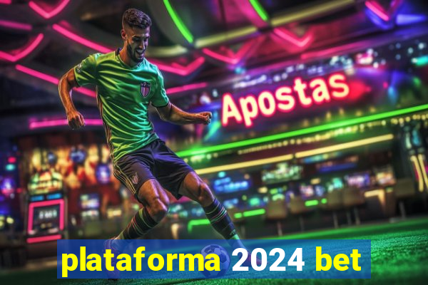 plataforma 2024 bet